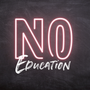 NO Education